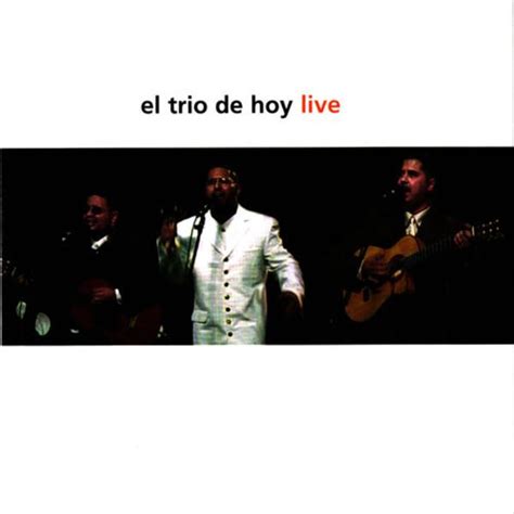 el trio de hoy|El Trio De Hoy En Vivo ( MIX ) .